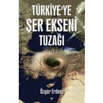 Türkiye'ye Şer Ekseni Tuzağı - Özgür Erdem