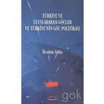 Türkiye'ye Uluslararası Göçler ve Türkiye'nin Göç Politikası İbrahim Yıldız