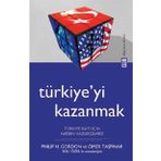 TÜRKİYEYİ KAZANMAK TÜRKİYE BATI İÇİN NEDEN VAZGEÇİLMEZ - PHILIP H. GORDON;ÖMER TAŞPINAR