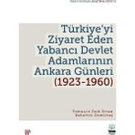 Türkiye’yi Ziyaret Eden Yabancı Devlet Adamlarının Ankara Günleri (1923-1960) - Temuçin Faik Ertan & Bahattin Demirtaş