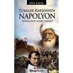 TÜRKLER KARŞISINDA NAPOLYON FRANSA'NIN MISIR'I İŞGALİ - ZIYA ŞAKİR