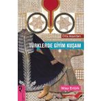 Türklerde Giyim Kuşam: Orta Asya'dan Osmanlı İmparatorluğu'na: Orta Asya'dan Osmanlı İmparatorluğu'na