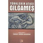 TÜRKLERİN ATASI GILGAMEŞ - TURGUT BUĞRA AKDOĞAN
