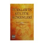 Türkler’in Kültür Kökenleri - Ergun Candan
