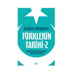 Türklerin Tarihi 2 - Anadolu'nun Bozkırlarından Avrupa'nın İçlerine - İlber Ortaylı