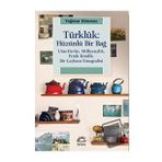 Türklük: Hüzünlü Bir Bağ - Yağmur Dönmez