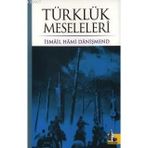 TÜRKLÜK MESELELERI - İSMAİL HAMI DANİŞMEND
