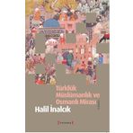 Türklük Müslümanlık ve Osmanlı Mirası - Halil İnalcık
