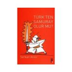 TÜRK'TEN SAMURAY OLUR MU? - SERKAN ANILIR
