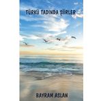 Türkü Tadında Şiirler Bayram Aslan