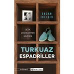 Turkuaz Espadriller: Beta Ayakkabı'nın Hikayesi - Ercan Ikiışık