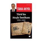 Türk'ün Ateşle İmtihanı (1921-1922) - Taha Akyol