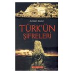 TÜRK'ÜN ŞİFRELERİ - ARSLAN BULUT