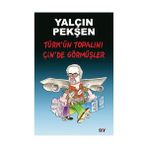 TÜRKÜN TOPALINI ÇİNDE GÖRMÜŞLER - YALÇIN PEKŞEN