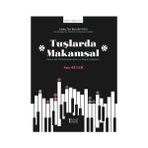 Tuşlarda Makamsal Piyano İçin Türkü Düzenlemeleri ve Özgün Çalışmalar-Müzik Eğitimi Yayınları