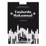 Tuşlarda Makamsal: Piyano İçin Türkü Düzenlemeleri ve Özgün Çalışmalar