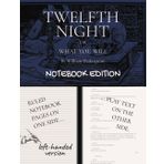 TWELFTH NIGHT (or WHAT YOU WILL): Notebook Edition with full play plus lined notebook pages for student, stage and classroom use (LEFT-hand version)