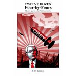 Twelve Dozen Four-by-Fours: Rhymes of a Cranky Old Conservative