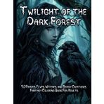Twilight of the Dark Forest: 50 Fairies, Elves, Witches, and Scary Creatures Fantasy Coloring Book For Adults (Fantasy Adult Coloring Book Series, Band 1)
