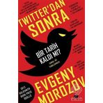 Twitter'dan Sonra Bir Tarih Kaldı Mı? - Evgeny Morozov