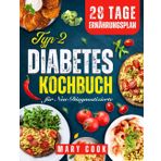 Typ-2-Diabetes Kochbuch für neu diagnostizierten: Schnelle und einfache diabetikerfreundliche Rezepte für ausgewogene Mahlzeiten und ein gesundes Leben