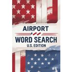 U.S. Airport Word Search Puzzles: 50 Travel-Themed Puzzles Featuring Real 3-Letter Airport Codes: Educational Puzzle Book for Travelers, Teens, ... Code Puzzle Series (by Gate A Publishing))