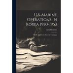 U.S. Marine Operations In Korea 1950-1953: Vol III, The Chosin Reservoir Campaign