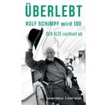 Überlebt: Rolf Schimpf wird hundert - "Der Alte" rechnet ab