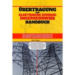 Übertragung Und Elektrische Leistung Maschinenbau Handbuch: Eine praktische Schritt-für-Schritt-Anleitung und Anwendung für Leistungsfluss, ... in modernen Übertragungssystemen