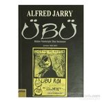 ÜBÜ BÜTÜN YÖNLERİYLE ÜBÜ SERÜVENİ - ALFRED JARRY