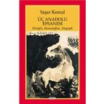 ÜÇ ANADOLU EFSANESI KÖROĞLU, KARACAOĞLAN, ALAGEYIK - YAŞAR KEMAL