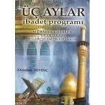 ÜÇ AYLAR İBADET PROGRAMI - ABDULLAH SEVİNÇ