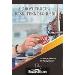 Üç Boyutlu - 3B - Baskı Teknolojileri - Burhan Duman