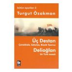 ÜÇ DESTAN - ÇANAKKALE - SAKARYA - BÜYÜK TAARUZ - DELİOĞLAN BIR TÜRK MASALI - BÜTÜN OYUNLARI 2 - TURGUT ÖZAKMAN