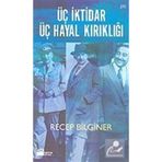 Üç İktidar Üç Hayal Kırıklığı Recep Bilginer