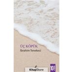 ÜÇ KÖPÜK - İBRAHİM TENEKECI