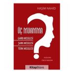 Üç Muamma Garb Meselesi Şark Meselesi Türk Meselesi - Haşim Nahid
