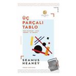 Üç Parçalı Tablo / Ketebe Yayınları / Seamus Heaney