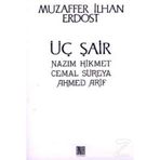 Üç Şair Nazım Hikmet Cemal Süreya Ahmed Arif - Muzaffer İlhan