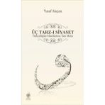 ÜÇ TARZ-I SIYASET - YUSUF AKÇURA (ISBN:9789751603684)