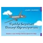 Uçakla Seyahat Etmeyi Öğreniyorum - Laura Vickers