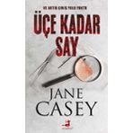 Üçe Kadar Say - Jane Casey