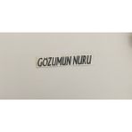 Üçel “gözümün Nuru” Yapışkanlı Araç Sticker Yazı Araç Arkası Yazı Oto Cam Etiket Sticker Yazı