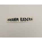 Üçel “isyanım Kadere” Yapışkanlı Araç Sticker Yazı Araç Arkası Yazı Oto Cam Etiket Sticker Yazı
