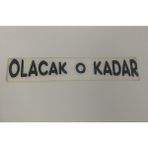 Üçel “olacak O Kadar” Yapışkanlı Araç Sticker Yazı Araç Arkası Yazı Oto Cam Etiket Sticker Yazı