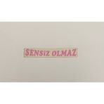 Üçel “sensiz Olmaz” Yapışkanlı Araç Sticker Yazı Araç Arkası Yazı Oto Cam Etiket Sticker Yazı