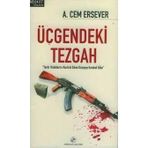 ÜÇGENDEKİ TEZGAH "TERÖR ODAKLARINI KONTROL EDEN DÜNYAYI KONTROL EDER" - AHMET CEM ERSEVER (ISBN:9789758773244)