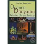 ÜÇÜNCÜ DÜNYANIN MEYDAN OKUYAN İLERLEYİŞİ - HOWARD HANDELMAN