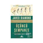 Üçüncü Şempanze: İnsan Türünün Evrimi ve Geleceği - Jared Diamond