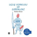 Uçuş Korkusu ve Diğerleri - Medine Binzat